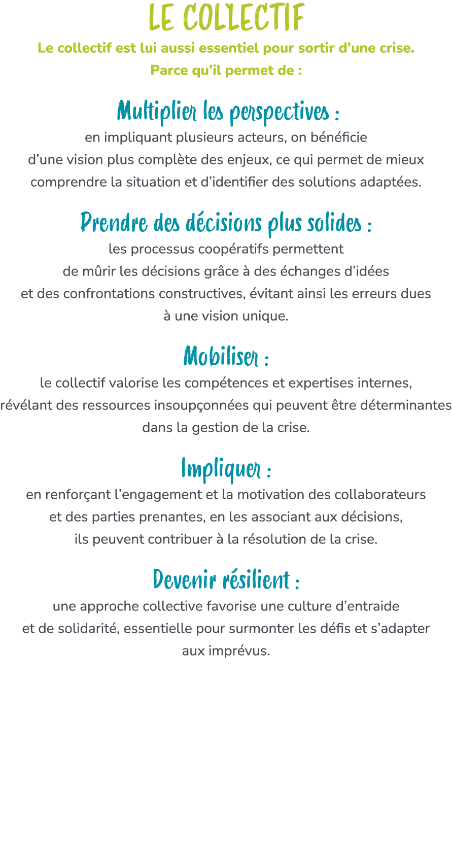 LE COL`LECTIF Le collectif est lui aussi essentiel pour sortir d’une crise. Parce qu’il permet de : Multiplier les pe...