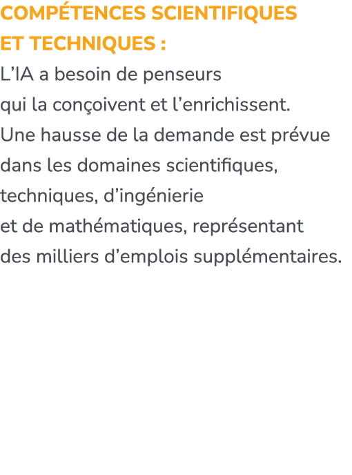Comp tences scientifiques et techniques : L’IA a besoin de penseurs qui la con oivent et l’enrichissent. Une hausse d...