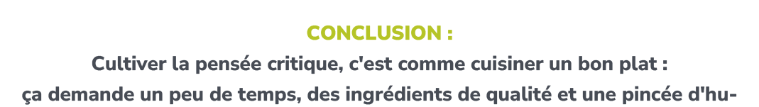 Conclusion : Cultiver la pens e critique, c'est comme cuisiner un bon plat : a demande un peu de temps, des ingr die...