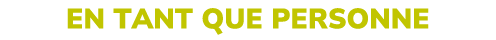 EN TANT QUE PERSONNE
