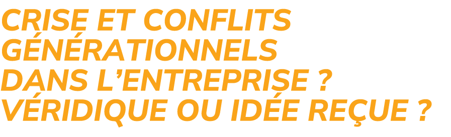 Crise et Conflits g n rationnels dans l’entreprise ? V ridique ou id e re ue ?